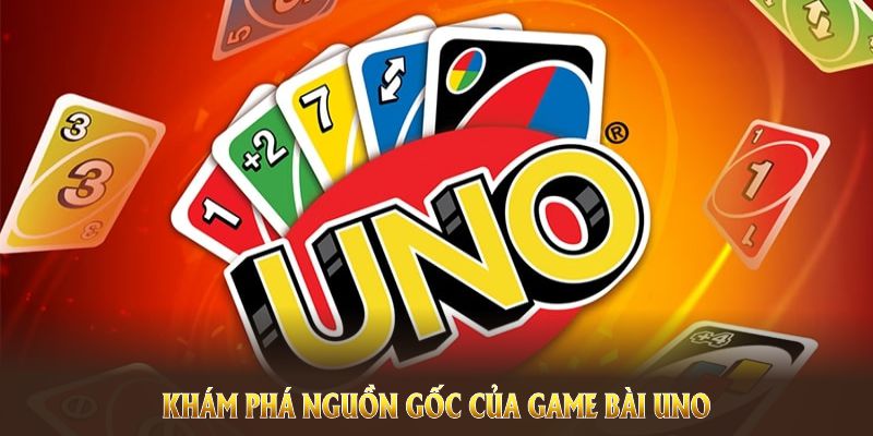 kham pha nguon goc cua game bai uno